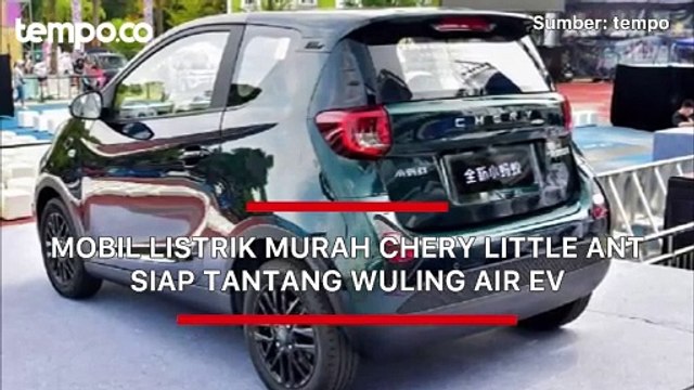 Mobil Listrik Murah Chery Little Ant Siap Tantang Wuling Air Ev