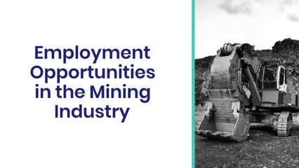Employment Opportunities in the Mining Industry