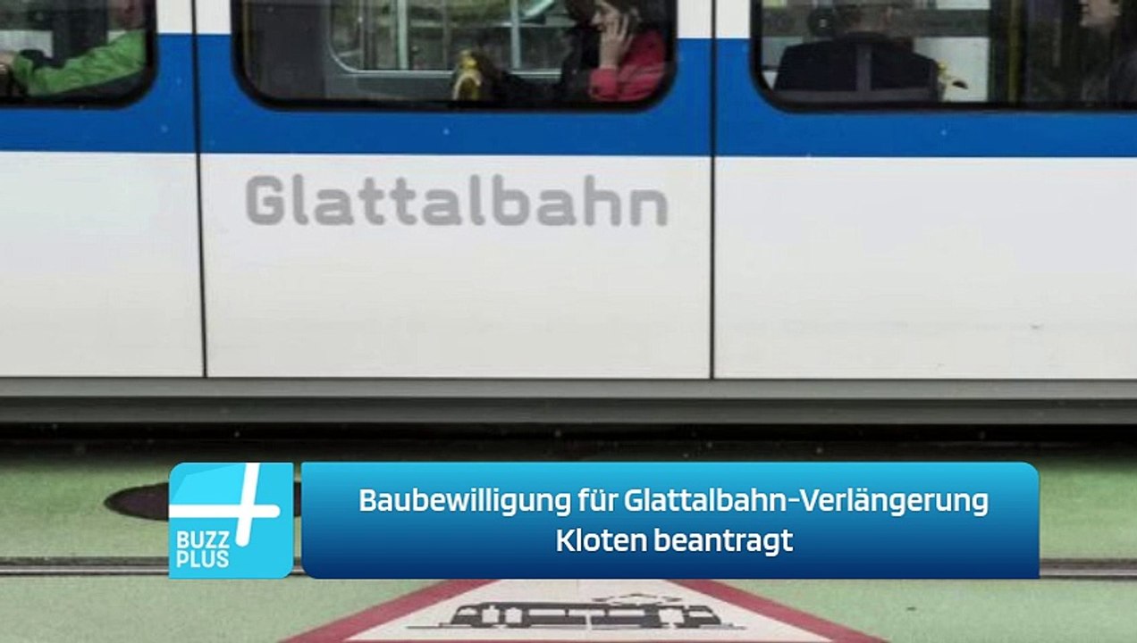 Baubewilligung für Glattalbahn-Verlängerung Kloten beantragt