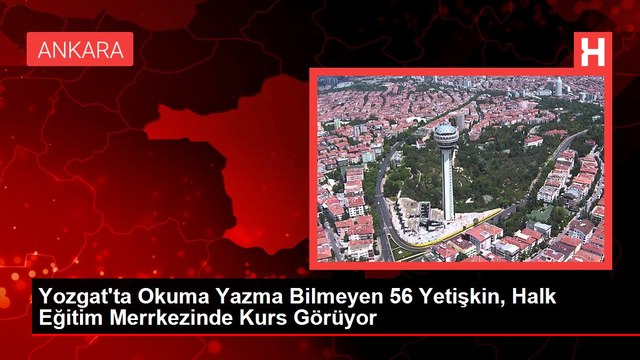 Yozgat'ta Okuma Yazma Bilmeyen 56 Yetişkin, Halk Eğitim Merrkezinde Kurs Görüyor