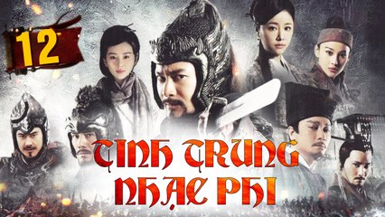 TINH TRUNG NHẠC PHI - Tập 12 - Thuyết Minh