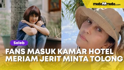 Fans Mesum Serobot Masuk Kamar Hotelnya, Meriam Bellina Jerit-Jerit Minta Tolong