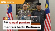 Menteri tak hadir Parlimen, pembangkang dakwa PM gagal pantau Kabinet