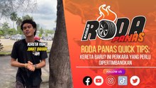 Roda Panas Quick Tips: Kereta Baru? Ini Perkara Yang Perlu Dipertimbangkan
