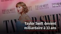 Taylor Swift devient milliardaire à 33 ans