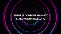 Cultural Considerations to Make When Travelling