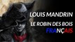 Louis Mandrin : Le Robin des Bois Français