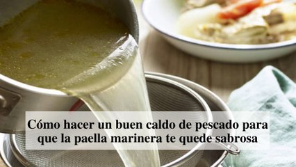 Cómo hacer un buen caldo de pescado para que la paella marinera te quede sabrosa