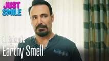 Earthy smell - Just Smile Episode 8