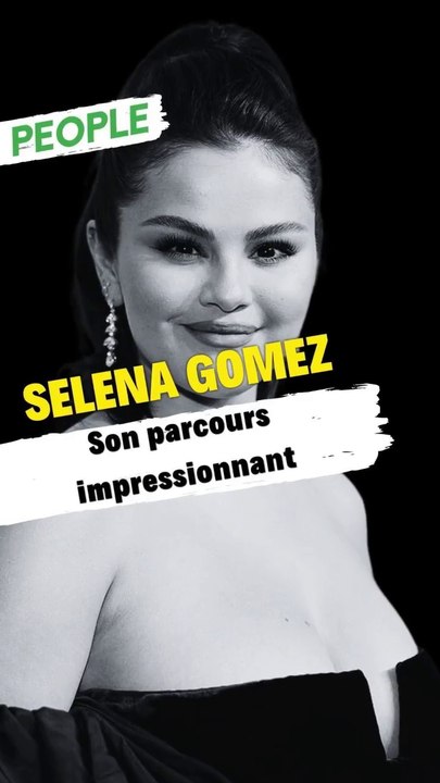 Selena Gomez : Son parcours impressionnant