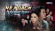 Kế Hoạch Hoàn Hảo - Tập 32 - Phim Việt Nam THVL