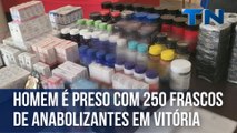 Homem é preso com 250 frascos de anabolizantes em Vitória