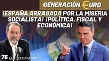 Generación Euro #76: ¡España arrasada por la miseria socialista! ¡Política, fiscal y económica!