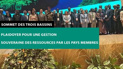 [#Reportage] Sommet des trois bassins : plaidoyer pour une gestion souveraine des ressources par les pays membres