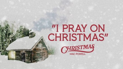 Mac Powell - I Pray On Christmas (Audio)