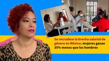 Se recrudece la brecha salarial de género en México; mujeres ganan 35% menos que los hombres