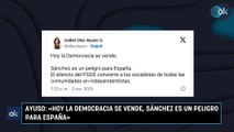Ayuso: «Hoy la Democracia se vende, Sánchez es un peligro para España»