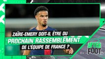 Equipe de France : Zaïre-Emery doit-il être du prochain rassemblement ?
