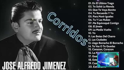 Jose alfredo Jimenez CORRIDOS Lo mejor de su repertorio Antaño mix