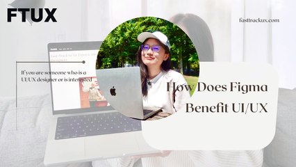 How Does Figma Benefit UI/UX Designers?