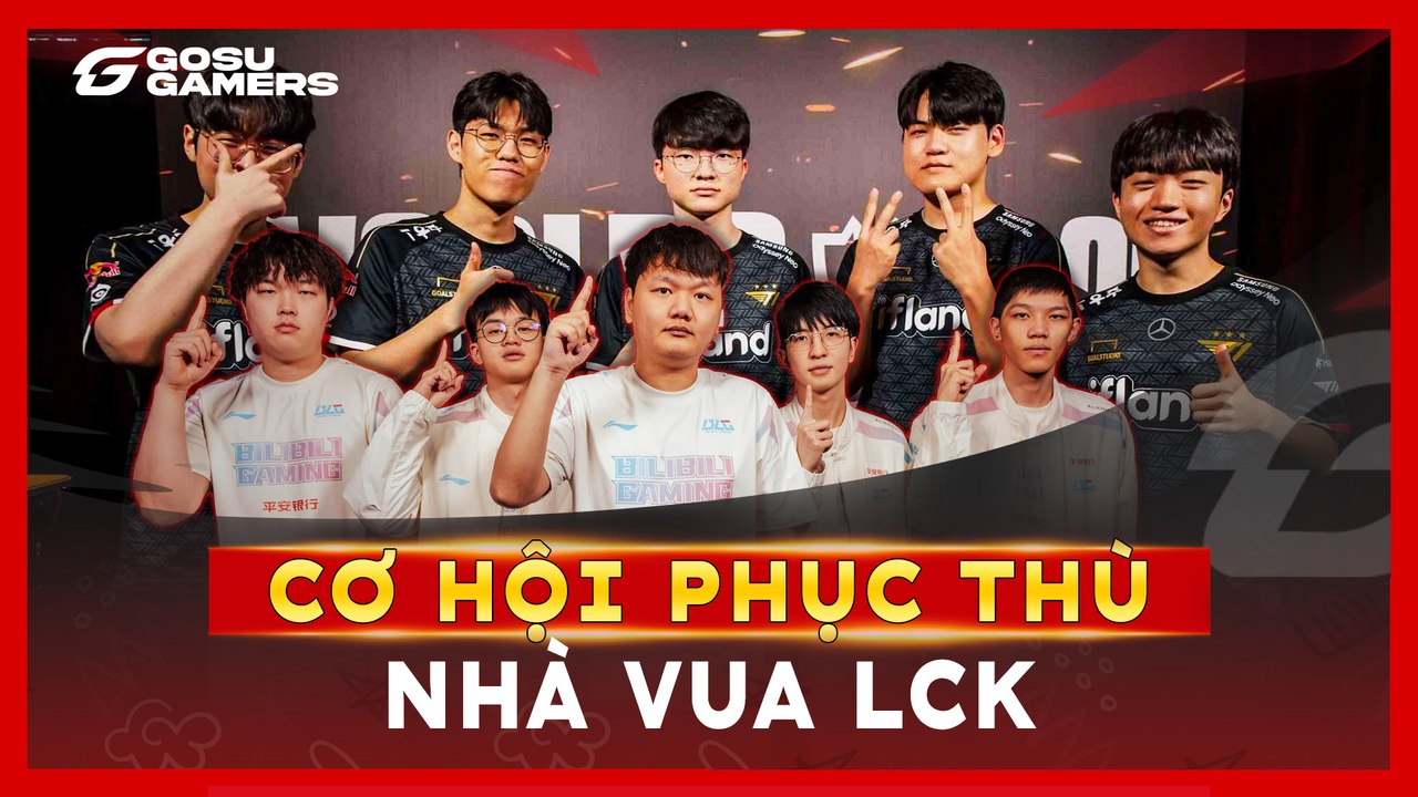 Dự đoán Tứ Kết 2 giữa GEN vs BLG - Cơ hội phục thù của nhà vua LCK