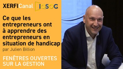 Ce que les entrepreneurs  ont à apprendre des entrepreneurs en situation de handicap [Julien Billion]