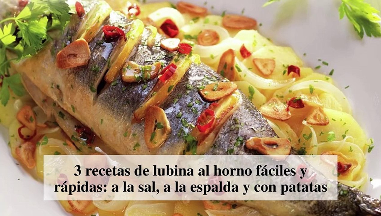 3 recetas de lubina al horno fáciles y rápidas: a la sal, a la espalda y con patatas
