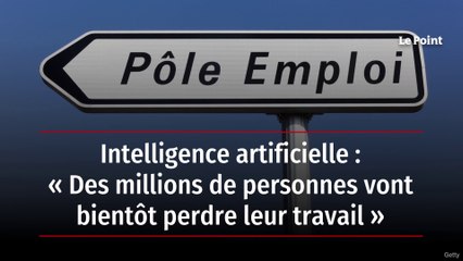 Intelligence artificielle : « Des millions de personnes vont bientôt perdre leur travail »