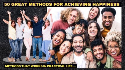 50 Great Methods for Achieving Happiness