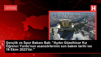 Gençlik ve Spor Bakanı Bak: "830 Yurtta Periyodik Asansör Bakım ve Denetimleri Gerçekleşmektedir.