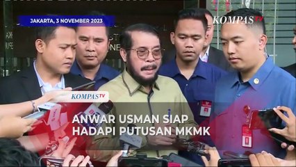 Anwar Usman Siap Hadapi Putusan MKMK 7 November 2023