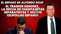 Alfonso Rojo: “El traidor Sánchez, la recua de chantajistas separatistas y mucho gilipollas español”