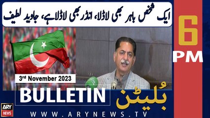 ARY News 6 PM Bulletin | Javed Latif's Big Statement | 3rd November 2023