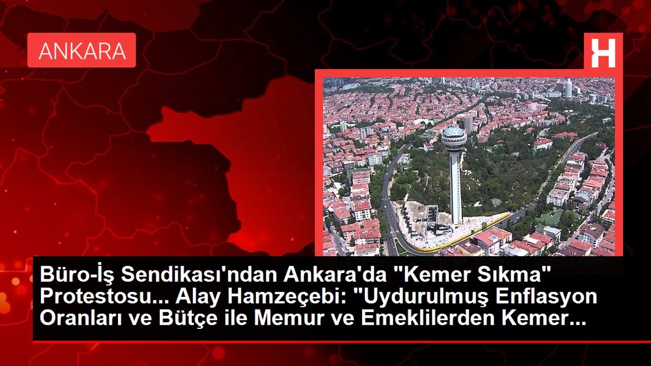 Büro-İş Sendikası'ndan Ankara'da "Kemer Sıkma" Protestosu... Alay Hamzeçebi: "Uydurulmuş Enflasyon Oranları ve Bütçe ile Memur ve Emeklilerden Kemer...