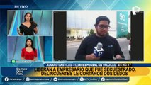 Trujillo: Liberan a hombre que fue secuestrado tras amputarle varios dedos de las manos