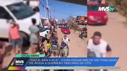 "HAZ EL BIEN POR ACA", LOGRA ENVIAR MÁS DE 500 TONELADAS DE AYUDA A GUERRERO