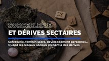 Sorcellerie : quand les réseaux sociaux entraînent des dérives sectaires