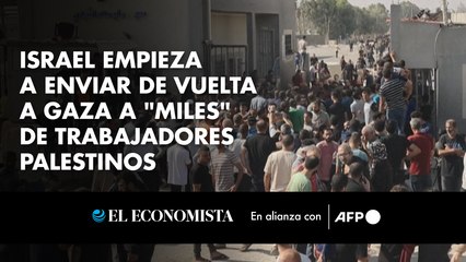 Israel empieza a enviar de vuelta a Gaza a "miles" de trabajadores palestinos