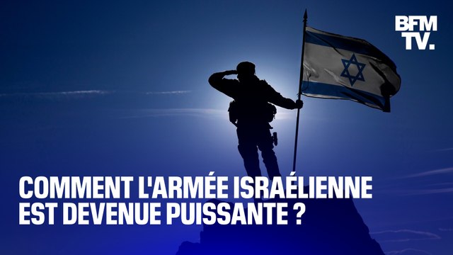 Comment l'armée israélienne est devenue l'une des plus puissantes du monde?