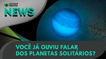 Ao Vivo | Você já ouviu falar dos planetas solitários? | 03/11/2023 | #OlharDigital