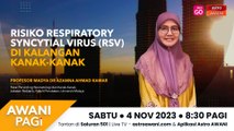 AWANI Pagi: Risiko Respiratory Syncytial Virus (RSV) dalam kalangan kanak-kanak