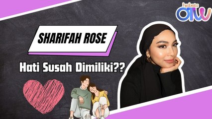 “Hati Saya Sudah Dimiliki Tapi…” SHARIFAH ROSE Kunci Mulut Berkongsi Soal Cinta