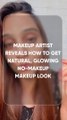 Makeup artist reveals how to get natural, glowing, no-makeup makeup look