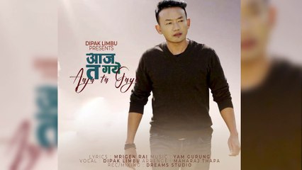 Dipak Limbu By Aaja Ta Gaye (Official Audio Song)