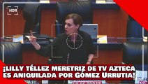 VEAN! ¡Lilly Téllez, la meretriz de TV Azteca es aniquilada por Gómez Urrutia por atacar sindicatos!