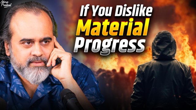If you dislike material progress || Acharya Prashant, with BITS Pilani (2022)