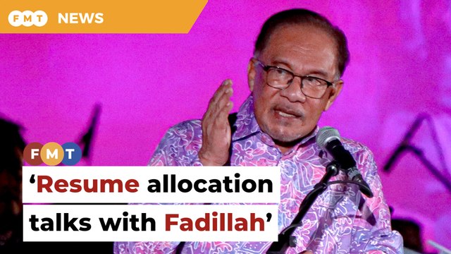 Resume talks with Fadillah on allocations, Anwar tells opposition MPsResume talks with Fadillah on allocations, Anwar tells opposition MPs