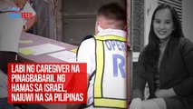 Labi ng caregiver na pinagbabaril ng Hamas sa Israel, naiuwi na sa PIlipinas | GMA Integrated Newsfeed