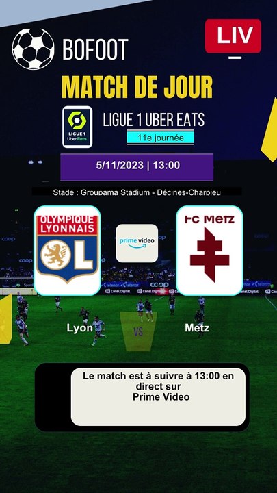 Lyon vs Metz Streaming sur quelle chaine, quelle heure et quelle date