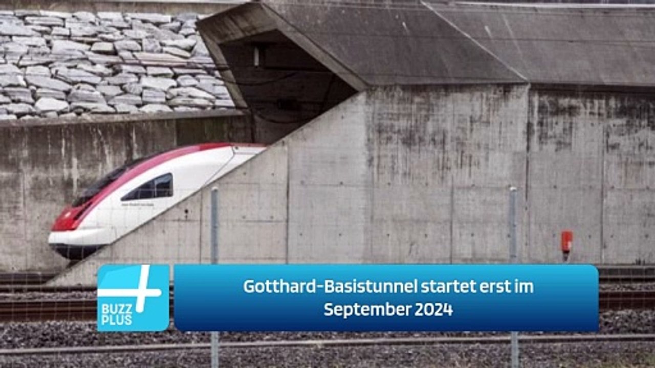 Gotthard-Basistunnel startet erst im September 2024